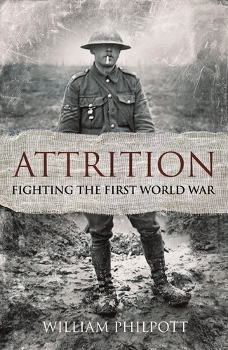 Attrition. Fighting the First World War