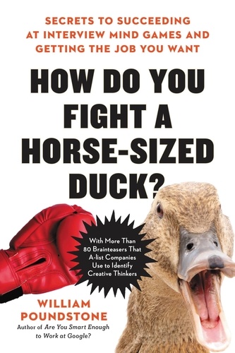How Do You Fight a Horse-Sized Duck?. Secrets to Succeeding at Interview Mind Games and Getting the Job You Want