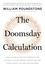 The Doomsday Calculation. How an Equation that Predicts the Future Is Transforming Everything We Know About Life and the Universe