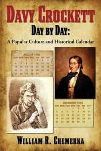 Davy Crockett Day by Day: A Popular Culture and Historical Calendar