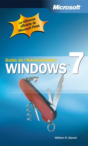 William-R Stanek - Guide de l'administrateur Windows 7.