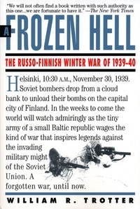 William R. Trotter - A Frozen Hell - The Russo-Finnish Winter War of 1939-1940.
