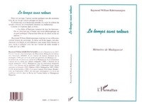 William Raymond - Le temps sans retour - Mémoires de Madagascar.