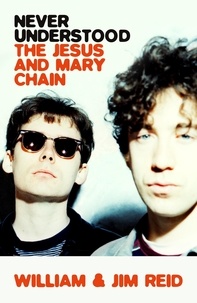 William Reid et Jim Reid - Never Understood - The Jesus and Mary Chain.