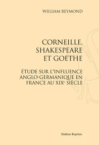 Corneille, Skakespeare et Goethe