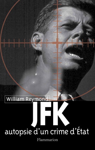 William Reymond - JFK - Autopsie d'un crime d'Etat.