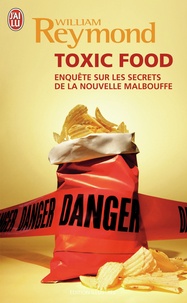 William Reymond - Toxic Food - Enquête sur les secrets de la nouvelle malbouffe.