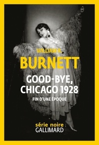 William Riley Burnett - Good-bye, Chicago 1928 - Fin d'une époque.