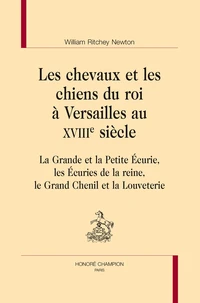 Les chevaux et les chiens du roi à Versailles au XVIIIe siècle