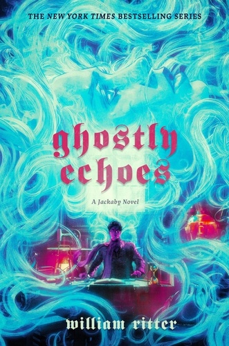 Ghostly Echoes. A Jackaby Novel