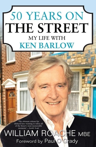 William Roache - 50 Years on the Street - My Life with Ken Barlow.