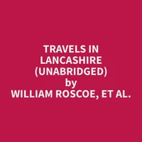 Travels in Lancashire (Unabridged)