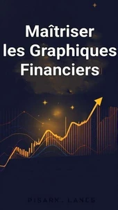Maîtriser les Graphiques Financiers : La Clé du Trading Réussi