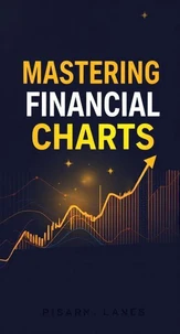 Mastering Financial Charts: The Key to Successful Trading