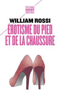 William Rossi - Erotisme du pied et de la chaussure.