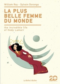 William Roy et Sylvain Dorange - La plus belle femme du monde - The Incredible Life of Hedy Lamarr.