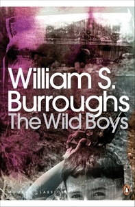 William S. Burroughs - The Wild Boys - A Book of the Dead.
