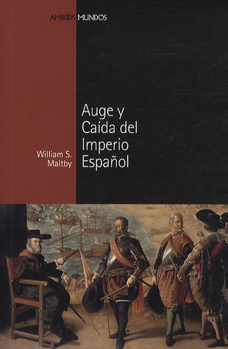 William S. Maltby - Auge y Caida del Imperio Español.