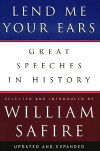 William Safire - Lend Me Your Ears : Great Speeches in History.