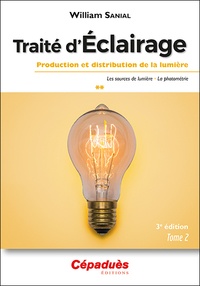 William Sanial - Traité d'éclairage - Tome 2, Production et distribution de la lumière.