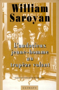 William Saroyan - L'audacieux jeune homme au trapèze volant.