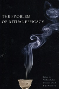 William Sax et Johannes Quack - The Problem of Ritual Efficacy.