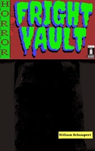  William Schumpert - Fright Vault Volume 4 - Fright Vault, #4.