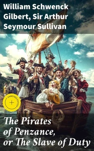 The Pirates of Penzance, or The Slave of Duty