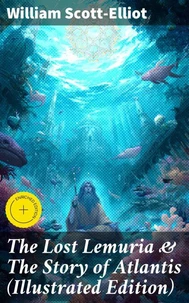 The Lost Lemuria &amp; The Story of Atlantis (Illustrated Edition)