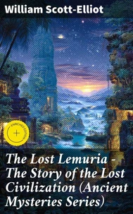 The Lost Lemuria - The Story of the Lost Civilization (Ancient Mysteries Series)