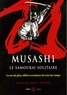 William Scott - Musashi, le samourai solitaire - La vie et l'oeuvre de Miyamoto Musashi.