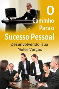 O Caminho para o Sucesso Pessoal: Desenvolvendo sua Melhor Versão