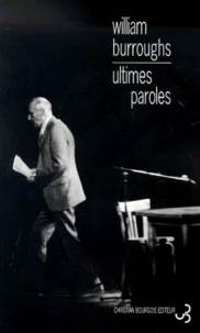 Ultimes Paroles. Les Derniers Journaux De William-S Burroughs