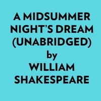  William Shakespeare et  AI Marcus - A Midsummer Night’s Dream (Unabridged).