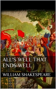 William Shakespeare - All's Well That Ends Well.