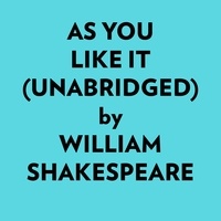  William Shakespeare et  AI Marcus - As You Like It (Unabridged).