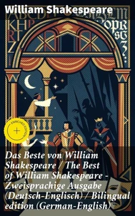 Das Beste von William Shakespeare / The Best of William Shakespeare - Zweisprachige Ausgabe (Deutsch-Englisch) / Bilingual edition (German-English)