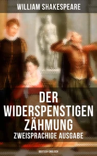 Der Widerspenstigen Zähmung (Zweisprachige Ausgabe: Deutsch-Englisch)