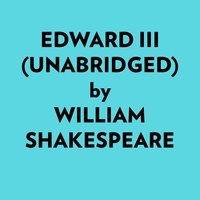  William Shakespeare et  AI Marcus - Edward Iii (Unabridged).