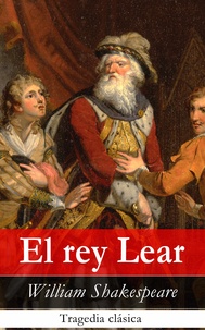 William Shakespeare - El rey Lear - Tragedia clásica.