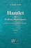 Hamlet de William Shakespeare. Préface, traduction intégrale et postface. Théâtre XI