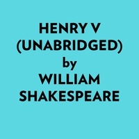  William Shakespeare et  AI Marcus - Henry V (Unabridged).