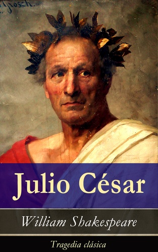 William Shakespeare - Julio César - Tragedia clásica.