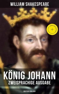 König Johann (Zweisprachige Ausgabe: Deutsch-Englisch)