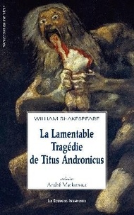 William Shakespeare - La Lamentable Tragédie de Titus Andronicus.