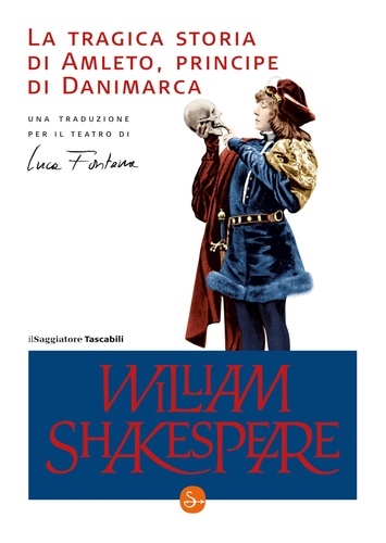 William Shakespeare - La tragica storia di Amleto, principe di Danimarca.