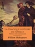 William Shakespeare - La Tragique Histoire de Hamlet, prince de Danemark.