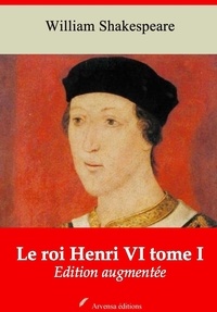 William Shakespeare - Le Roi Henri VI tome I – suivi d'annexes - Nouvelle édition 2019.