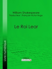  William Shakespeare et  François-Victor Hugo - Le Roi Lear.