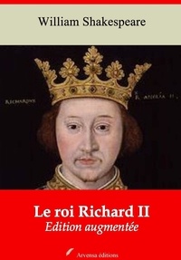 William Shakespeare - Le Roi Richard II – suivi d'annexes - Nouvelle édition 2019.